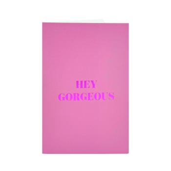 Kort Hey Gorgeous